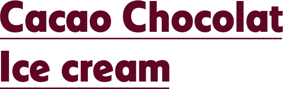 Cacao Chocolat Ice cream